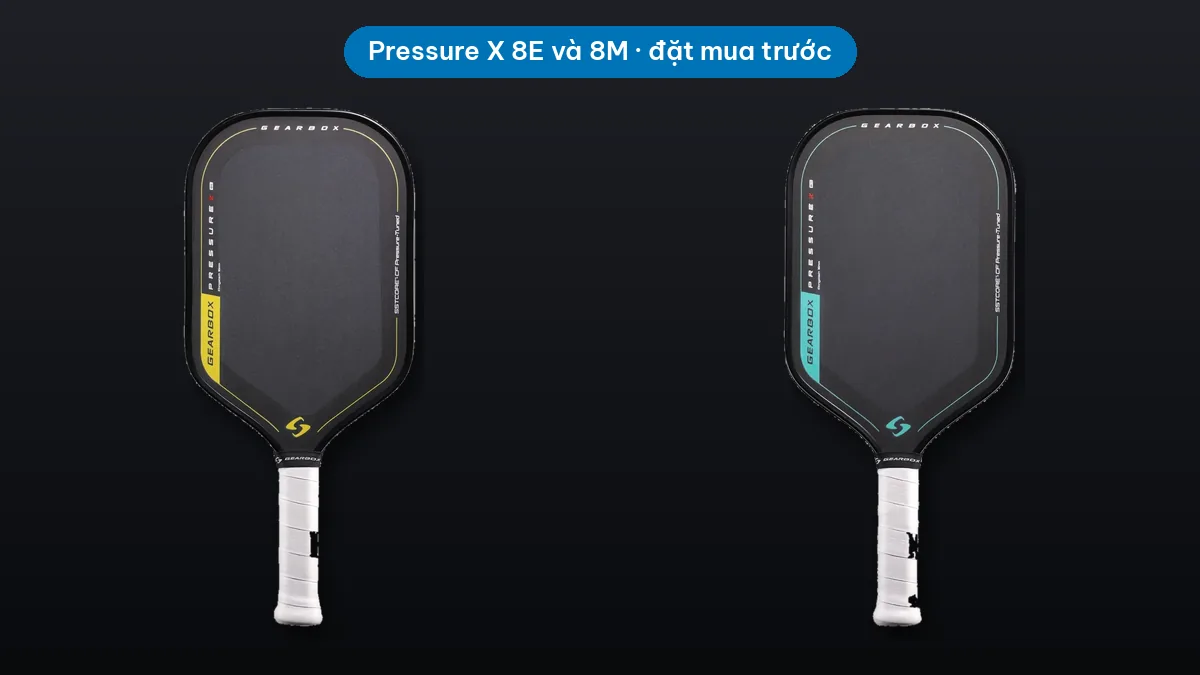 Hai vợt Gearbox Pressure X 8E và 8M đang nhận đặt mua trước tại PickStore